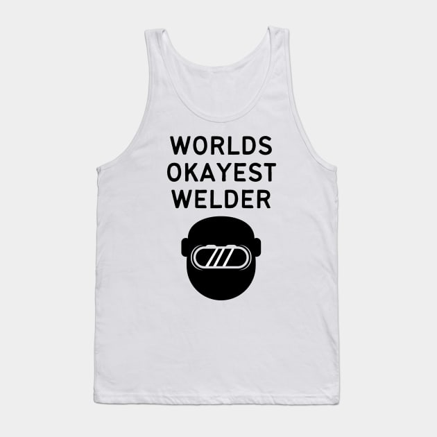 World okayest welder Tank Top by Word and Saying